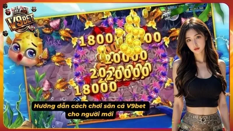 Bắn Cá V9bet – Top Game Bắn Cá Đổi Thưởng Hấp Dẫn, Dễ Thắng 2 Hướng dẫn chơi săn cá uy tín dành cho tân thủ