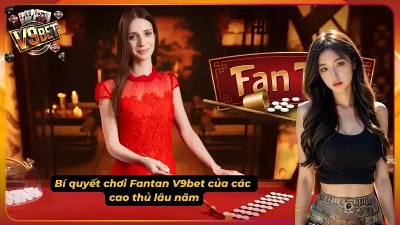 Áp dụng các chiến thuật thông minh khi trải nghiệm Fantan