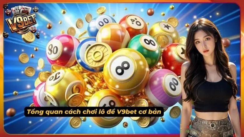 Lô Đề V9bet – Cách Chơi 3 Miền & Tỷ Lệ 1 Ăn 99 Chi Tiết 1 Nắm rõ cách vận hành giúp bạn nhập cuộc nhanh và tự tin hơn trong từng kỳ quay