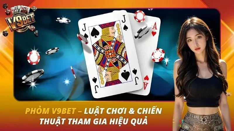 Phỏm V9bet – Luật Chơi & Chiến Thuật Tham Gia Hiệu Quả Phỏm V9bet – Luật Chơi & Chiến Thuật Tham Gia Hiệu Quả